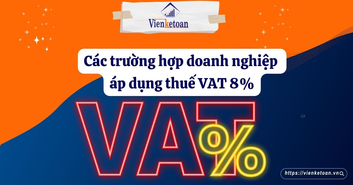 Các trường hợp doanh nghiệp áp dụng thuế VAT 8%